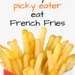 pinterest image of feeding french fries to picky eaters