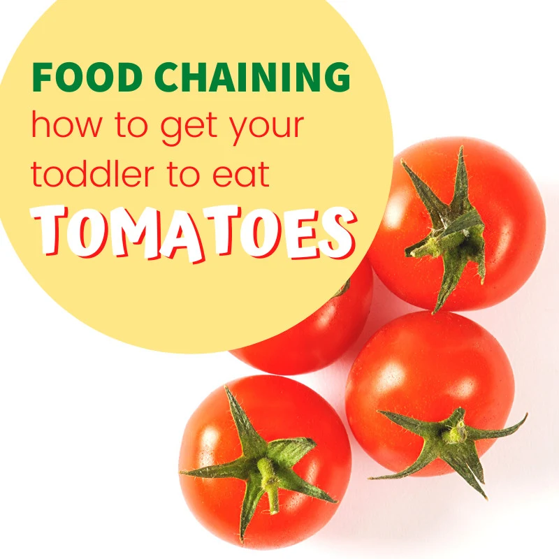 food chaining - how to get toddler to eat tomatoes - graphic