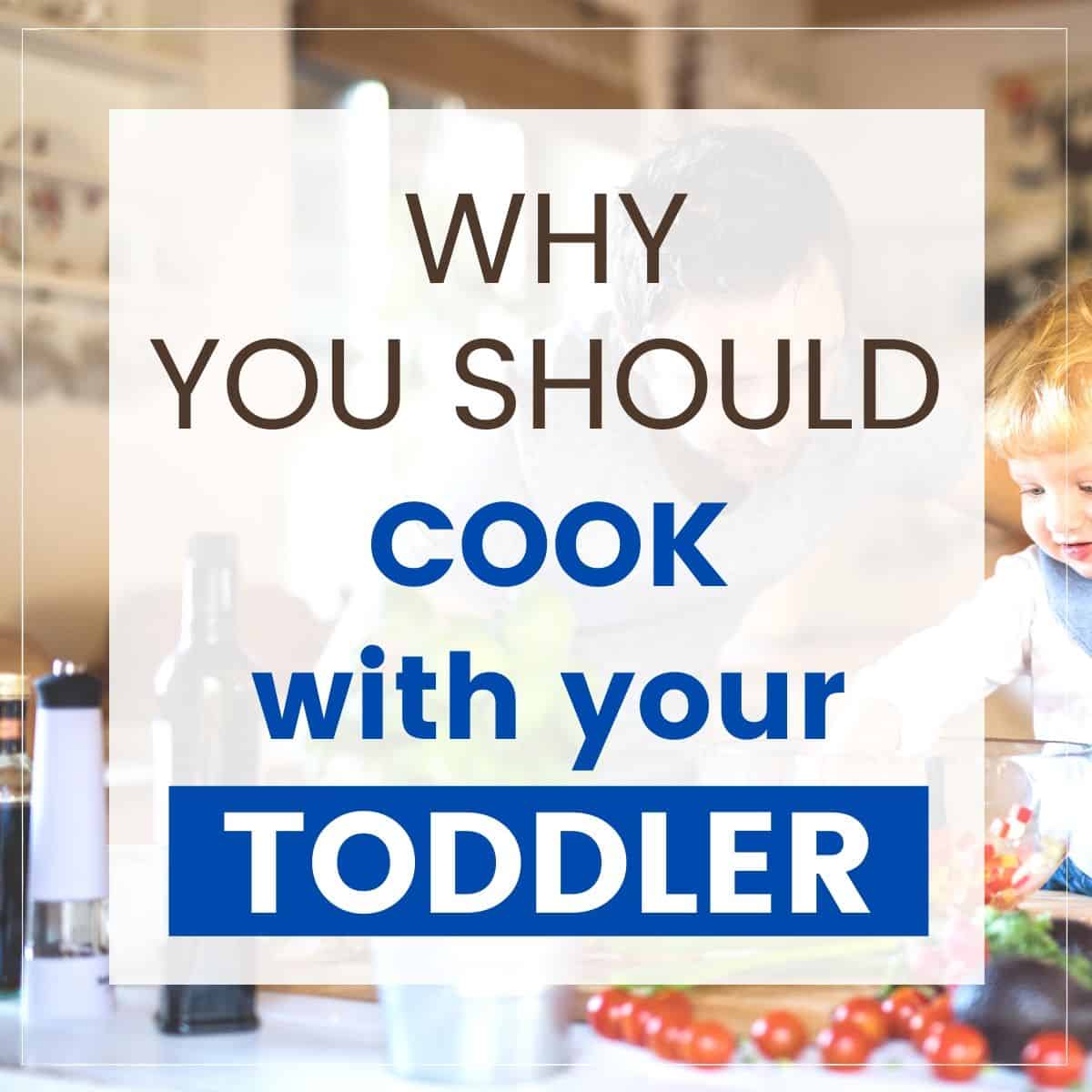 graphic for reasons to cook with your toddler